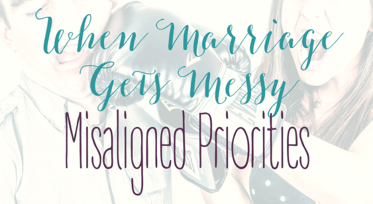 When Marriage Gets Messy Misaligned Priorities