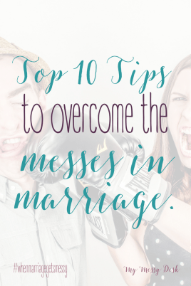 When Marriage Gets Messy Top 10 Tips to overcome the messes in marraige